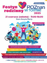 Na obrazku znajduje się kolorowy plakat promujący Festyn Rodzinny "Poznań w formie 2025", który odbędzie się 21 czerwca (sobota) w godzinach 11:00-16:00 w Starym Korycie Warty. W centralnej części widoczna jest ilustracja rodziny uprawiającej sport i bawiącej się na świeżym powietrzu. W tle znajdują się ikony symbolizujące zdrowie, ruch i rekreację. Na dole wymienione są atrakcje festynu, m.in. bezpłatne badania, porady dietetyczne, warsztaty, zajęcia sportowe i zabawy dla dzieci.
