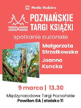"Poznańskie Targi Książki. Spotkanie autorskie, Małgorzata Strzałkowska, Joanna Kencka 9.03., g. 13:30. Międzynarodowe Targi Poznańskie".