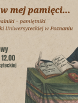 Plakat wystawy Pozostań w mej pamięci. Po lewej stronie tekst informujący o wystawie: Sztambuchy - trawniki - pamiętniki z kolekcji Biblioteki Uniwersyteckiej w Poznaniu, Wernisaż wystawy 23/01/26, godz. 12.00, Hol Biblioteki Uniwersyteckiej w Poznaniu». Po prawej ilustracja młodej osoby siedzącej przy stole, ubranej w historyczny strój, trzymającej otwartą książkę z odręcznym zapisem.