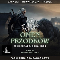 To zdjęcie to plakat promujący grę live-action o nazwie "Quest Time! Omen Przodków", która odbędzie się 28 listopada o godzinie 19:00. Na plakacie widnieje postać z gry wideo "Wiedźmin" stojąca przed wilkiem. Dodatkowo, plakat zawiera słowa "Zagadki", "Rywalizacja" i "Fabuła", które są polskimi odpowiednikami angielskich słów "riddles" (zagadki), "competition" (rywalizacja) i "plot" (fabuła). Plakat najprawdopodobniej reklamuje grę, która polega na rozwiązywaniu zagadek i rywalizacji z innymi graczami.