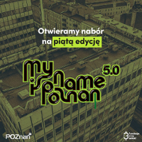 Ruszył nabór do My Name Is Poznań 5.0