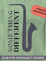 Plakat, który reklamuje koncert Something Different. Na zielonym tle rysunek saksofonu, obok napisy informujące o wydarzeniu.