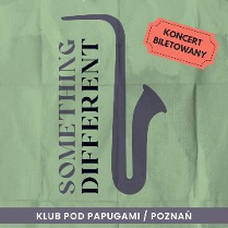 Plakat, który reklamuje koncert Something Different. Na zielonym tle rysunek saksofonu, obok napisy informujące o wydarzeniu.