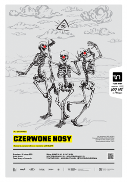 Plakat przedstawienia - trzy tańczące szkielety w czarnobiałej kolorystyce z czerwonymi nosami na szarym tle. Na dole plakatu informacje o spektaklu.