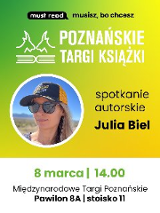 Plakat, który promuje spotkanie autorskie podczas Poznańskich Targów Książki z Julią Biel. Żółto-zielone tło, zdjęcie autorki w czapce z daszkiem, napisy, inoformujące o wydarzeniu.