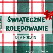 Plakat, tło tworzy świąteczno, bioało-czerwono-zielona krata a na niej napis Świąteczne kolędowaniedla rodzin.