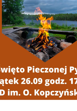 Pomarańczowy plakat z geometrycznymi kształtami. W centrum zdjęcie palącego się ogniska na tle rzeki i lasu. Pod zdjęciem biały napis "Święto Pieczoenj Pyry. Piątek 26.09 godz. 17.00 ROD im. O. Kopczyńskiego"