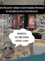 Plakat informujący o spotkaniu Urban Sketchers Poznań w Muzeum Kultur Świata. W tle wnętrze muzeum z gablotami pełnymi eksponatów i instalacją przestrzenną. Na grafice widoczna informacja: sobota, 20 grudnia, godz. 11:00 oraz logo Urban Sketchers Poznań.