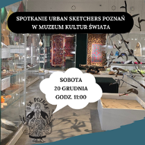 Plakat informujący o spotkaniu Urban Sketchers Poznań w Muzeum Kultur Świata. W tle wnętrze muzeum z gablotami pełnymi eksponatów i instalacją przestrzenną. Na grafice widoczna informacja: sobota, 20 grudnia, godz. 11:00 oraz logo Urban Sketchers Poznań.