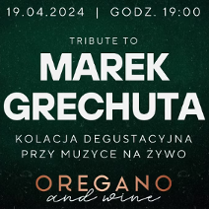 Napis: "Tribute to Marek Grechuta. Kolacja degustacyjna przy muzyce na żywo" w Oregano nad Wine.