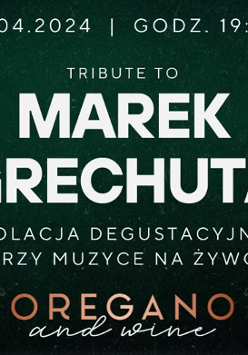Napis: "Tribute to Marek Grechuta. Kolacja degustacyjna przy muzyce na żywo" w Oregano nad Wine.