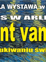 Plakat wystawy 3D "Vincent van Gogh - okres w Arles, w poszukiwaniu światła" na tle obrazu w stylu impresjonistycznym.