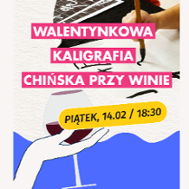 Napis informaujący o walentynkowym spotkaniu z chińską kaligrafią przy winie, w tle płótno i pędzel do kaligrafii oraz ręka z kieliszkiem wina.