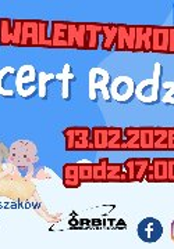 Plakat Walentynkowy Koncert Rodzinny, z boku rysunek rodziców z dziećmi, baloniki w kształcie serduszek. Szczegółowe informacje z plakatu powtórzone są w treści artykułu.