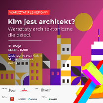 Plakat warsztatów "Kim jest architekt?" dla dzieci, z kolorową ilustracją stylizowanych budynków na różowym tle; informacja o dacie 31 maja, godz. 14:00-16:00 oraz lokalizacji w Centrum Kultury Zamek w Poznaniu, z geometryczną grafiką w narożniku.