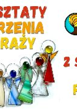 Plakat, który reklamuje warsztaty tworzenia witraży. Pod kolorowym napisem kolorowe aniołki zrobione ze szkła.
