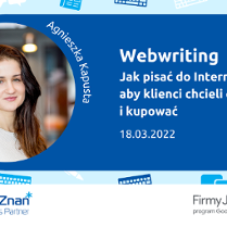 Z lewej zdjęcie uśmiechniętej kobiety, podpisane Agnieszka Kapusta. Z prawej tytuł szkolenia: Webwriting - jak pisać do Internetu, aby klienci chcieli czytać i kupować, 18.03.2022. W tle ikony klawiatury, chmurek chatu, długopisu i klawiatury. Na dole logotypy Poznań Biznes Partner i Firmy Jutra program Google i PFR.