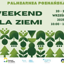 Plakat w zielonych barwach z ozdobnym, roślinnym designem. Nad grafiką napis "Palmiarnia Poznańska. Weekend dla ziemi. 20-21 września 2025, 10:00-15:00".