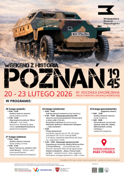 Grafiki przedstawiają program obchodów 81. rocznicy zakończenia walk o Poznań, zaplanowanych na dni 20-23 lutego 2026 roku. Wydarzenia w Muzeum Uzbrojenia na Cytadeli oraz w Schronie J2 IVa obejmują pokazy pojazdów historycznych, dioram bitewnych i spacery z przewodnikiem. W programie przewidziano również wystawy uzbrojenia, grę terenową oraz spotkania z grupami rekonstrukcji historycznej.