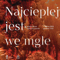 Informacje o wystawie "Najcieplej jest we mgle".