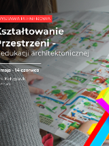 Plakat wystawy plenerowej "Kształtowanie Przestrzeni o edukacji architektonicznej" z fotografią osoby trzymającej kolorową mapę miasta; informacja o terminie 31 maja - 14 czerwca oraz lokalizacji Plac Kolegiacki w Poznaniu, z geometryczną, wielobarwną grafiką w narożniku.