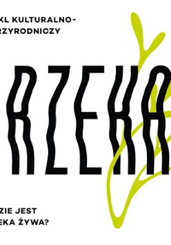 plakat, na którym znajduje się pofalowany napis rzeka żywa. W prawym górnym rogu daty poszczególnych wydarzeń.