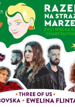 Plakat promujący XVIII Wielką Charytatywną Galę Fundacji Mam Marzenie. Znajdują się na nim zdjęcia zaproszonych wykonawców i gości specjalnych, a w górnej części nazwa wydarzenia na zielonym tle, w towarzystwie dwóch rysunków dłoni i jednego rysunku uśmiechniętej twarzy. Nad nazwą wydarzenia znajduje się napis razem na straży marzeń.