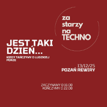 Na czerwonym tle biały napis w okręgu "Za starzy na TECHNO". Obok biały napis "Jest taki dzień... kiedy tańczymy o ludzkiej porze".