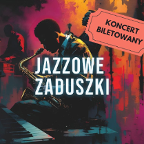 Zdjęcie, grupa muzyków na scenie, na pierwszym planie saksofonista, kolorowe, jakby mazane farbami tło. Pośrodku napis Jazzowe zaduszki, koncert biletowany.