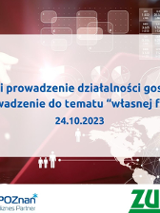Grafika promocyjna bezpłatnego szkolenia pod tytułem "Zakładanie i prowadzenie działalności gospodarczej - wprowadzenie do tematu "własnej firmy". Szkolenie odbędzie się 24 października 2023 r. w godzinach 10:00-13:00. Szkolenie poprowadzi pracownik Wydziału Działalności Gospodarczej i Rolnictwa Urzędu Miasta Poznania oraz II Oddziału Zakładu Ubezpieczeń Społecznych.