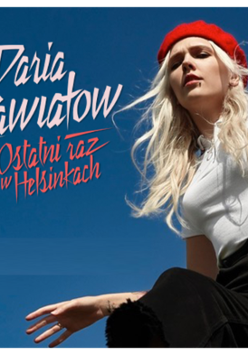 Na zdjęciu artystka i napis Daria Zawiałow - Ostatni raz w Helsinkach.