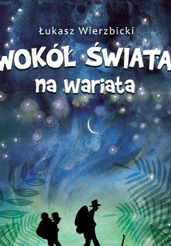 Na zdjęciu okładka książki Dookoła świata na wariata.