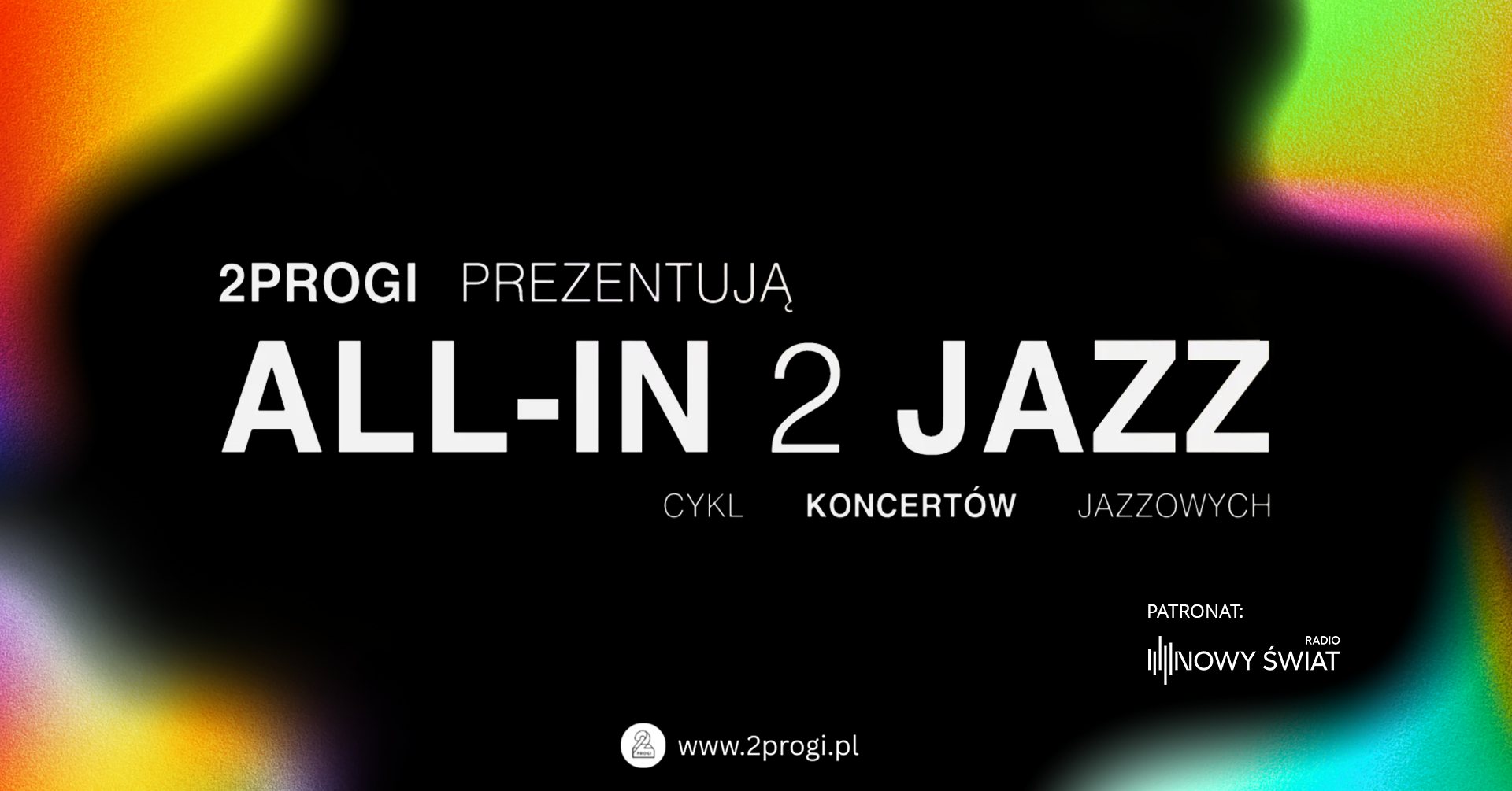 Czarne tło z kolorowym motywem zorzy. Na środku biały napis "2progi prezentują All-in 2 Jazz cykl koncertów jazzowych".