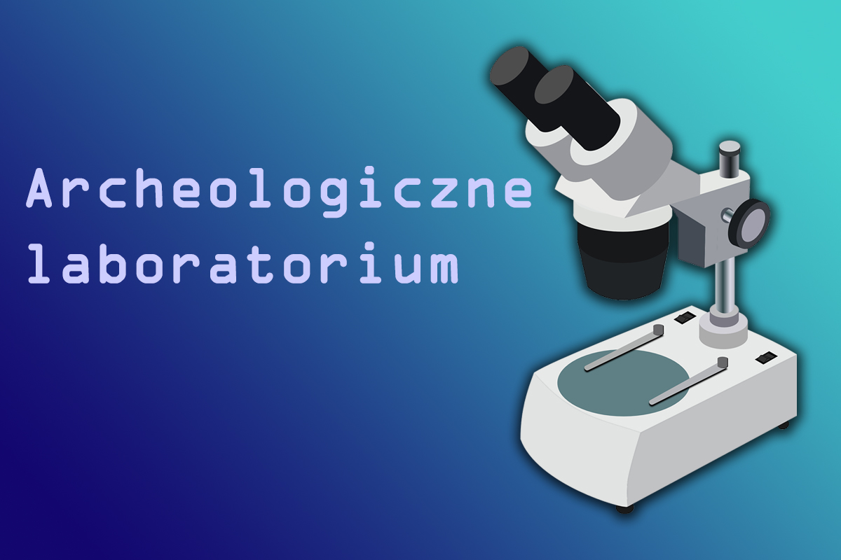 Obrazek przedstawia mikroskop na niebieskim tle oraz napis. Napis ma treść archeologiczne laboratorium.