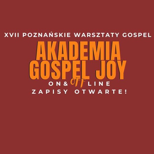 Na ciemnoczerwonym tle informacje o wydarzeniu. Napisy 17. poznańskie warsztaty gospel, a także Akademia Gospel Joy, on and off line, zapisy otwarte.