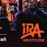 W tle widać siedzącego gitarzyste. Na froncie napis "Ira akustycznie".