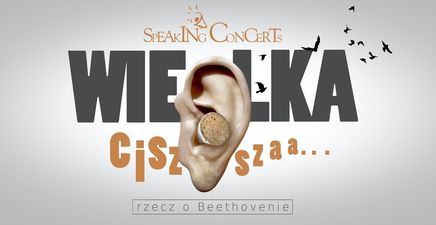 Ucho z korkową zatyczką i napis "Speaking cocnerts, wielka ciszszaa... rzecz o Bethovenie".