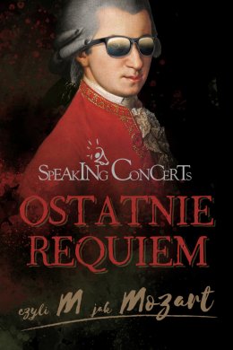 Wizerunek Mozzarta w okularach przeciwsłonecznych i napis "speaking concerts ostatnie requiem".