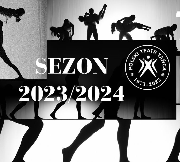 Czarno-biała grafika z logo Polskiego Teatru Tańca i napisem "Sezon 2023/2024". W tle sylwetki tańczących postaci.
