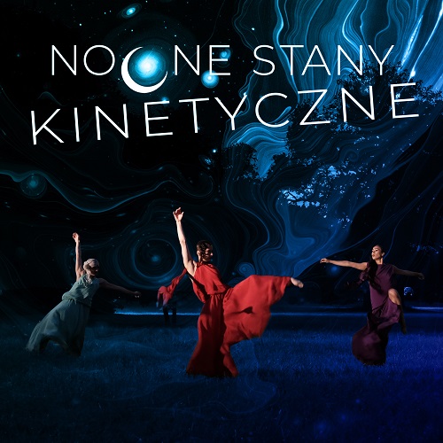 Na ciemno-granatowym tle trzy tancerki w długich sukniach w tanecznych pozach. U góry grafiki napis: "nocne stany kinetyczne".