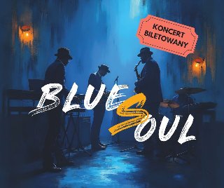 Plakat, który reklamuje koncert BlueSoul. Zdjęcie przyciemnionego klubu, na scenie trzech muzyków w kapeluszach. Na zdjęciu napisy, które informują o wydarzeniu.