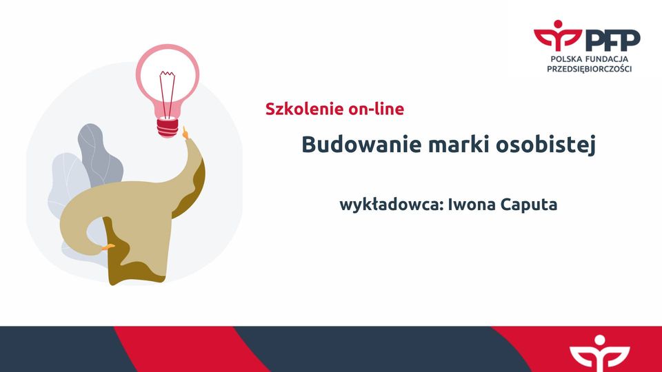 Z lewej rysunkowa postać bez głowy, z żarówką nad sobą. Z prawej tytuł szkolenia: Budowanie marki osobistej, wykładowca: Iwona Caputa. W prawym górnym rogu logo organizatora: Polska Fundacja Przedsiębiorczości.