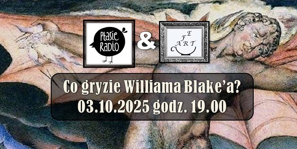 W tle obraz mężczyzny z demonicznymi skrzydłami. Na nim na półprzezroczystym czarnym tle napis "Co gryzie Williama Blake'a? 03.10.2025 godz 19:00".