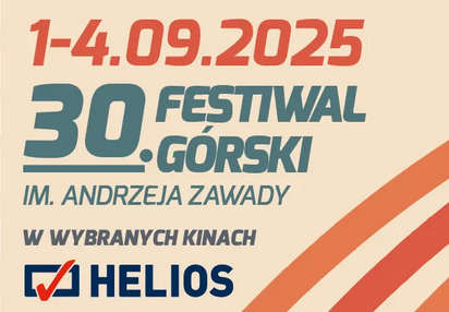 Na jasnym tle pomarańczowy napis "1-4.09.2025". Pod spodem niebieski napis "30. festiwal górski im. Andrzeja Zawady". Niżej szary napis "w wybranych kinach". Niżej logo kina Helios.