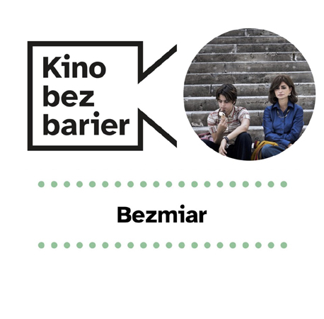 Grafika przedstawia logo Kina bez barier na białym tle i kadr z filmu w okręgu. Kadr przedstawia kobietę z chłopcem, którzy siedzą na schodach. Poniżej duży czarny tytuł "Bezmiar" pomiędzy rzędami zielonych kropek.