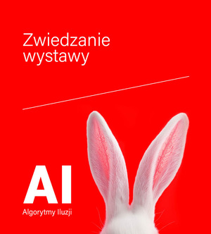 Czerwony plakat z białym napisem "Zwiedzanie wystawy". Na dole widoczne uszy białego królika z różowymi wnętrzami, a obok napis "AI Algorytmy Iluzji". Przez środek przebiega cienka, ukośna linia.