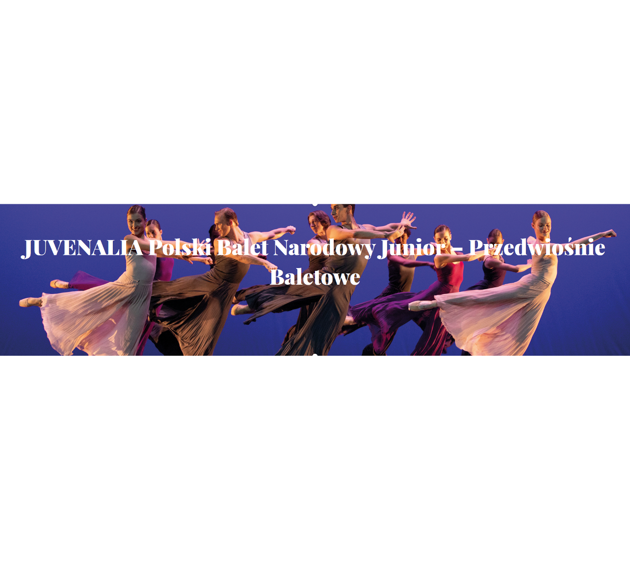 Na fioletowym tle tańczące tancerki i tancerze baletowi. Pośrodku biały tytuł wieczoru: "Juvenalia Polski Balet Narodowy Narodowy Junior - Przedwiośnie Baletowe"