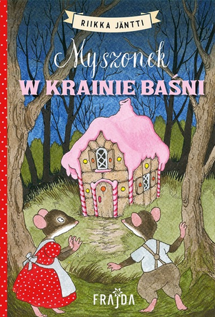 Ilustracja przedstawiająca okładkę książki dla dzieci zatytułowaną "Myszonek w krainie baśni". Na pierwszym planie, tyłem stoją dwie antropomorficzne myszy - jedna w czerwonej sukience w białe groszki, druga w jasnej koszulce z szelkami. Myszy wpatrują się w stojący w głębi lasu domek z piernika, który ma dach oblany różowym lukrem, ściany z herbatników oraz dekoracje z cukierków. Całość utrzymana jest w bajkowym, kolorowym stylu, a scenę otaczają pnie drzew na tle nocnego, ciemnoniebieskiego nieba.