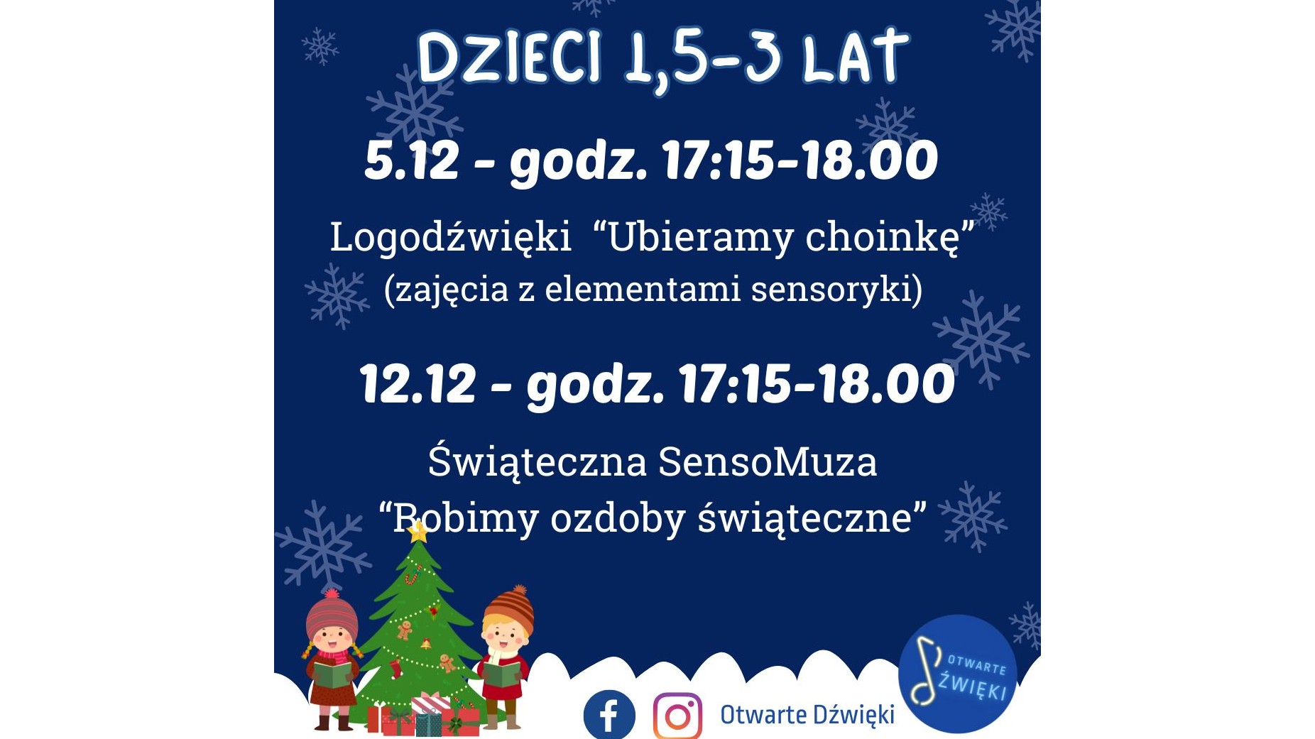 Granatowe tlo z białymi śnieżynki, napisy informujące o wydarzeniu, w dolnym rogu rysunek udekorowanej choink z prezentami, dwójka dzieci. Z boku logo Otwartych Dźwięków.