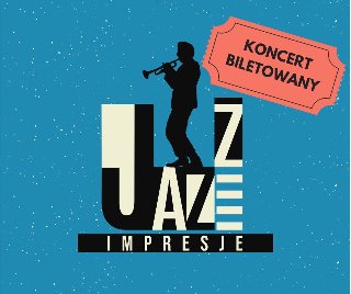 Grafika, czarna postać saksofonisty stoi na literach artystycznie ułożonych, z których odczytać można napis Jazz impresje, koncert biletowany.